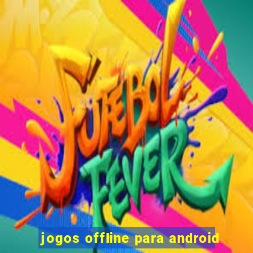 jogos offline para android